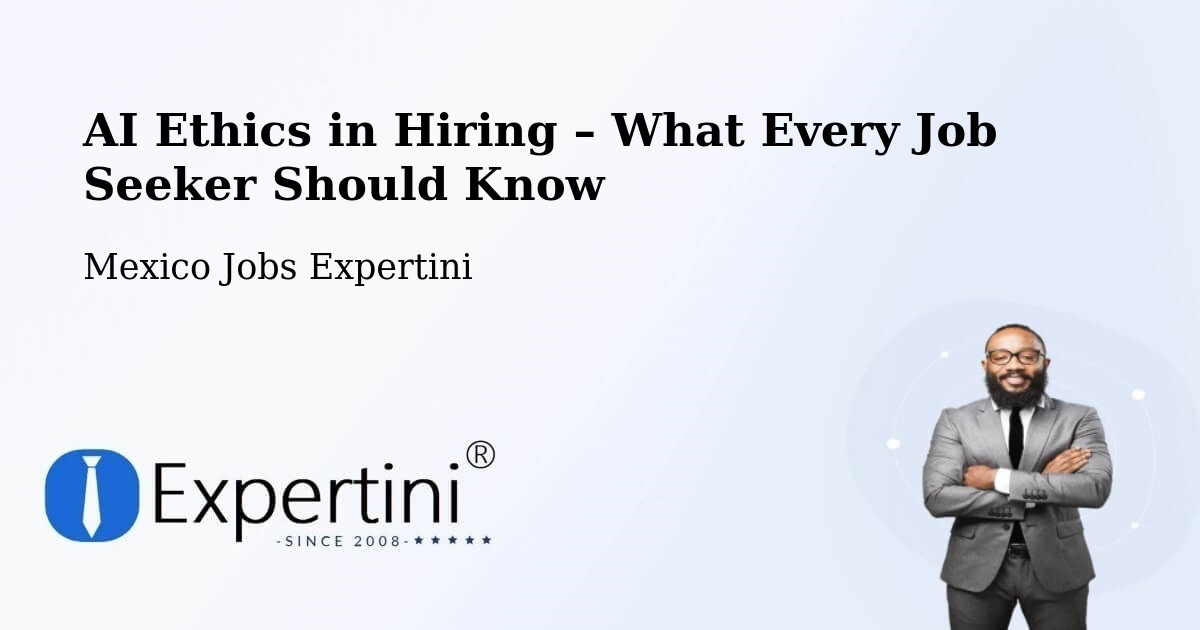 AI Ethics in Recruitment & Hiring – Macapule - Macapule, Mexico Jobs Expertini